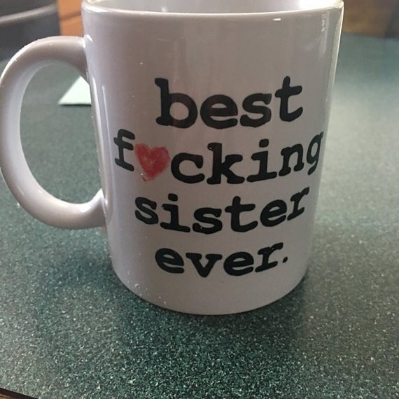 Funny Sister Mug Best Sister Ever Sister Mug Sister Coffee pic