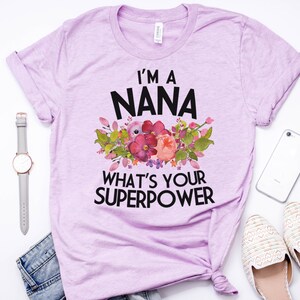 Nana Shirt, Nana Gift, Nana Gift, Nana T Shirt, Nana TShirt, Nana Tee, Whats Your Superpower, Pastel Shirt, Bella Canvas Item 6198 image 4