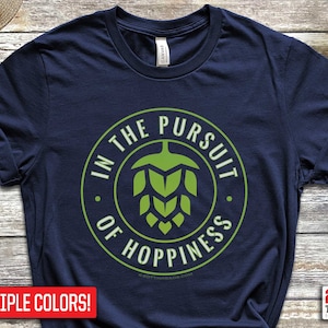 Funny Beer Shirt In The Pursuit of Hoppiness Beer Lover T-Shirt Drinking Shirts Alcoholic Shirt Bachelor Party TShirt Oktoberfest Beer Gifts