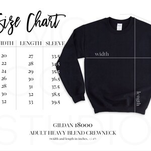 May include: Black Gildan 18000 adult heavy blend crewneck sweatshirt with a size chart. The chart shows measurements in inches for width, length, and sleeve length, ranging from size S to 4XL. The sweatshirt is displayed with measurement lines.