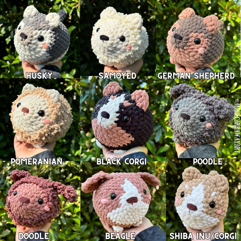 May include: A collection of nine crocheted dog plushies, each in a different breed, including a Husky, Samoyed, German Shepherd, Pomeranian, Black Corgi, Poodle, Doodle, Beagle, and Shiba Inu/Corgi. Each plushie is round with small black eyes and a contrasting snout.