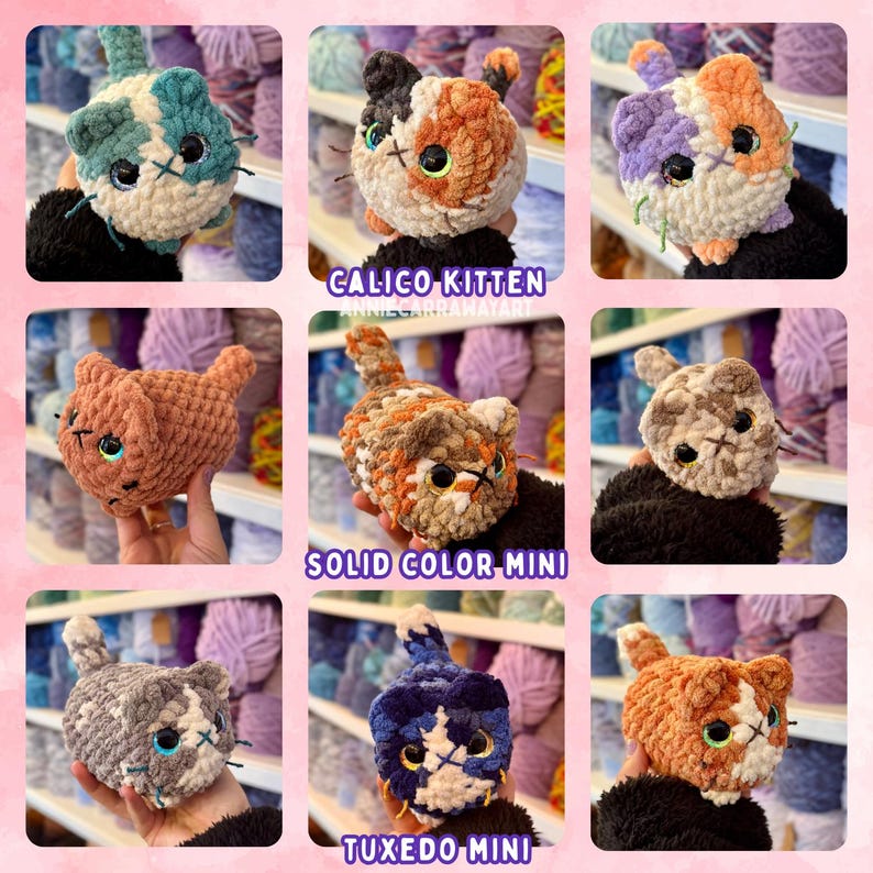 May include: A collection of nine crocheted cat toys in various colors and patterns. The toys include calico, solid color, and tuxedo designs. Each cat has embroidered facial features and a small tail. The text "CALICO KITTEN", "SOLID COLOR MINI", and "TUXEDO MINI" are visible.