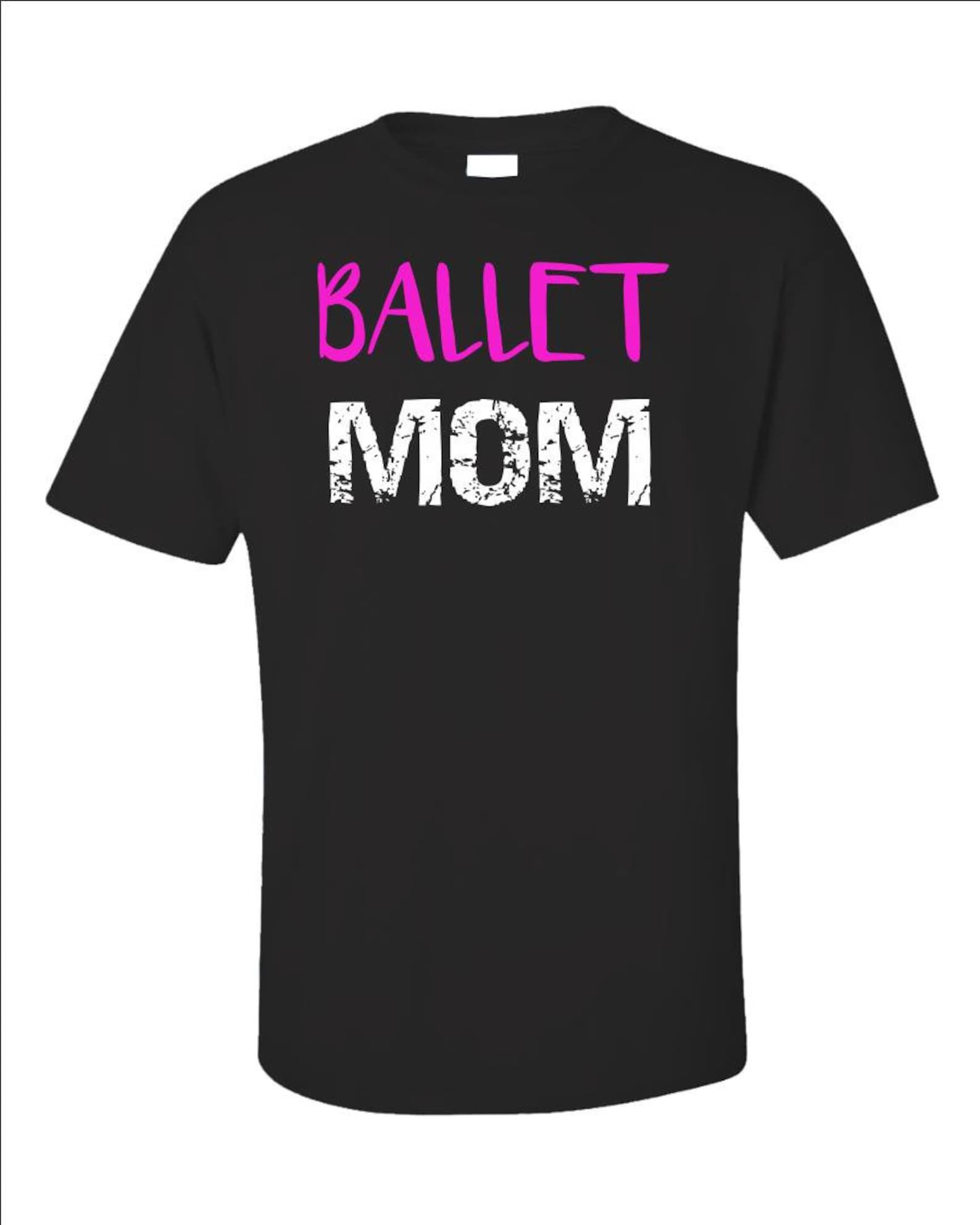 ballet mom ballerina mom dance mom - unisex t-shirt