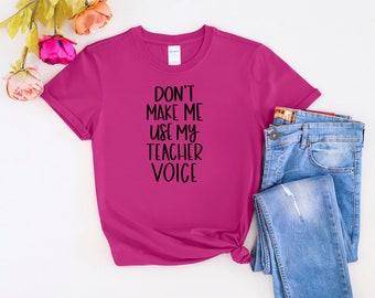 Ne m'obligez pas à utiliser mon t-shirt voix de professeur