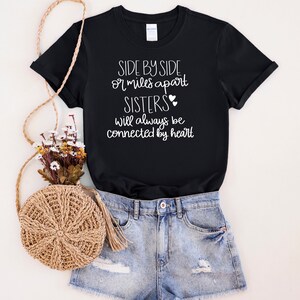 Side by side or miles apart sisters will always be connected by heart T-shirt