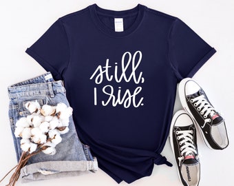Still I rise T-shirt
