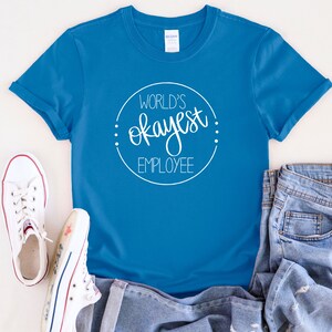 Worlds okayest employee T-shirt