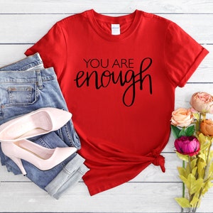 You are enough T-shirt