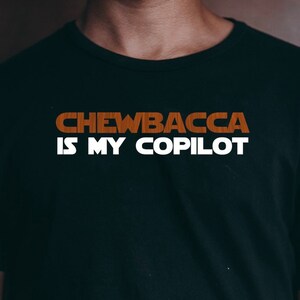 Chewie Is My Copilot- Star Wars Chewbacca Shirt,Family Disney Star Wars Shirt,Disney Vacation Shirt,Star Wars Gifts,Star Wars Birthday
