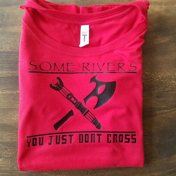 Some Rivers You Just Don't Cross - Dr Who/FireFly Parody Custom Shirts,Dr Who Shirt, FireFly Shirt,River Shirt,Movie Shirts,Funny Shirt