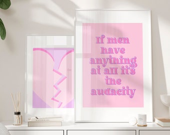 If Men Have Anything At All It's The Audacity, Printable Quotes, Feminist Art, Printable Wall Art, Digital Prints, Quote Print, Gifts