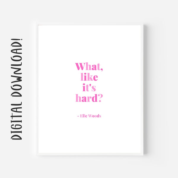 What, Like It's Hard? | Elle Woods Quote | Digital Prints | Printable Wall Art | Instant Download | Pink Eclectic Baddie Wall Decor