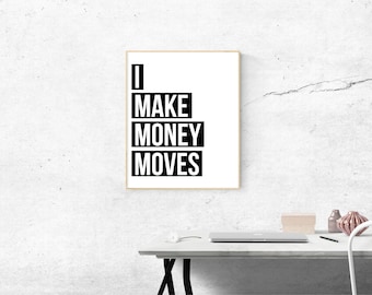 Op de afbeelding: Een zwart-witte motiverende poster met de tekst "I MAKE MONEY MOVES" in een vet lettertype.