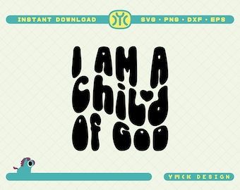 I Am A Child Of God SVG | Faith svg | Christian svg | Bible Verse svg | Christian Quotes svg | Onesies svg | SVG Files For Cricut