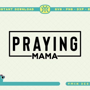 Praying Mama SVG | Biblical svg | Love Like Jesus svg, Mom Life svg, Religious svg, Faith svg, Christian svg, Mom Mode svg, Mother’s day svg