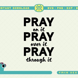 Pray on it SVG | Pray on it Pray over it Pray through it svg | prayer svg | Pray svg | Christian cross svg | Bible verse svg | silhouette