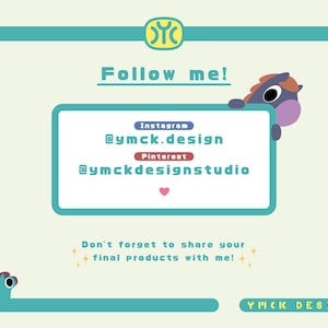 May include: A light blue and pink cartoon horse peeking over a teal blue rectangle with the text "Follow me!" and social media handles for Instagram and Pinterest. The text "@ymck.design" and "@ymckdesignstudio" are displayed on the rectangle. The text "Don't forget to share your final products with me!" is below the rectangle. The text "YIICIC DESIGN" is at the bottom of the image.