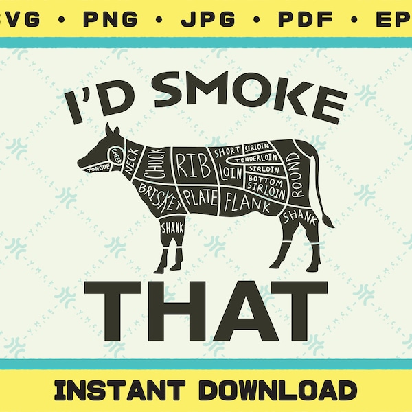 I’d smoke that svg | Cow Meat Cuts︱SVG︱Cow BBQ Grilling svg︱Cow Cut Diagram︱Farm to Table︱Farmhouse︱Cattle Cuts︱Bovine︱ | Instant Download