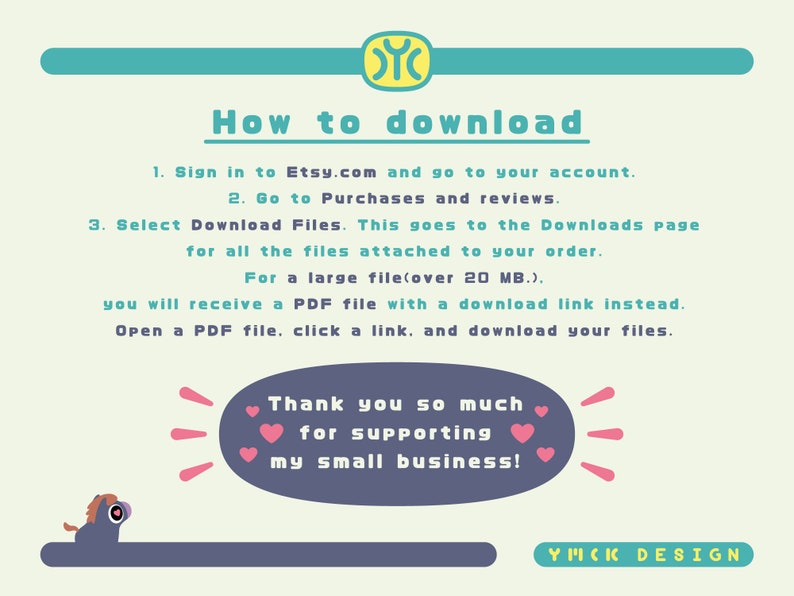 May include: A light green and blue illustration with instructions on how to download digital files from Etsy. The text reads "How to download" and includes steps for downloading files from Etsy. The illustration also includes a heart with the text "Thank you so much for supporting my small business!"
