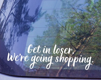 Get In Loser Permanent Waterproof Decal Sticker | Funny Car Decal | Laptop Decal | Affordable Gifts | Movie Decal