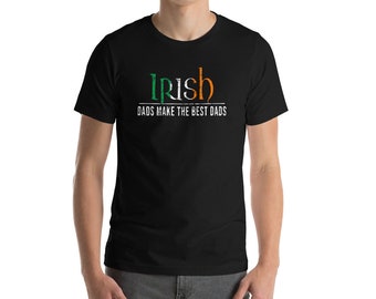 Irish Dads Make The Best Dads Funny Father's Day Short-Sleeve Unisex T-Shirt