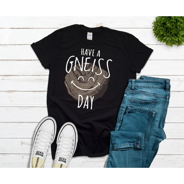 Have a Gneiss Day Geology Humor Geologist Rock Hound Gifts design Unisex T-Shirt