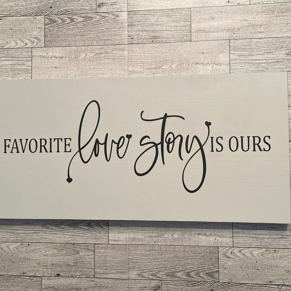 My Favorite Love story is Ours| Anniversary Gift Sign| Wedding Gift Sign| Couple Love Story Sign| Love Story Sign| Relationship Sign