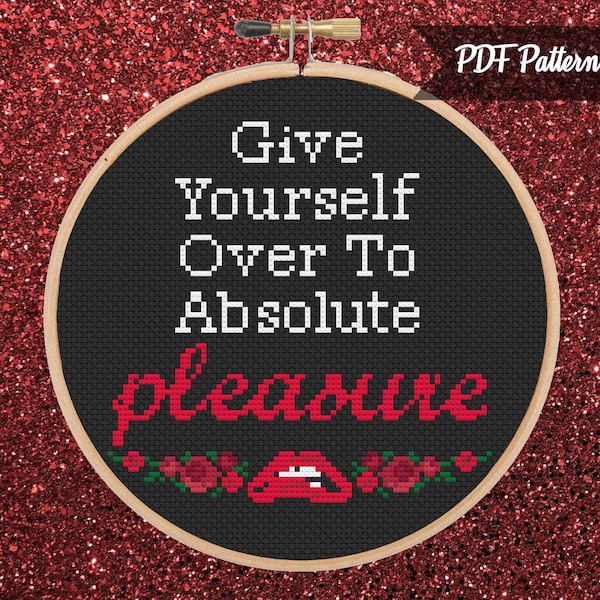 Give Yourself Over To Absolute Pleasure Cross Stitch - PDF Pattern