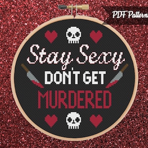 Stay Sexy Don&#39;t Get Murdered My Favorite Murder Cross Stitch PDF Pattern - Instant Download
