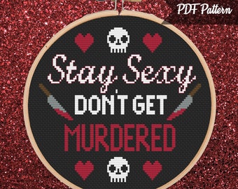Stay Sexy Don't Get Murdered My Favorite Murder Cross Stitch PDF Pattern - Instant Download