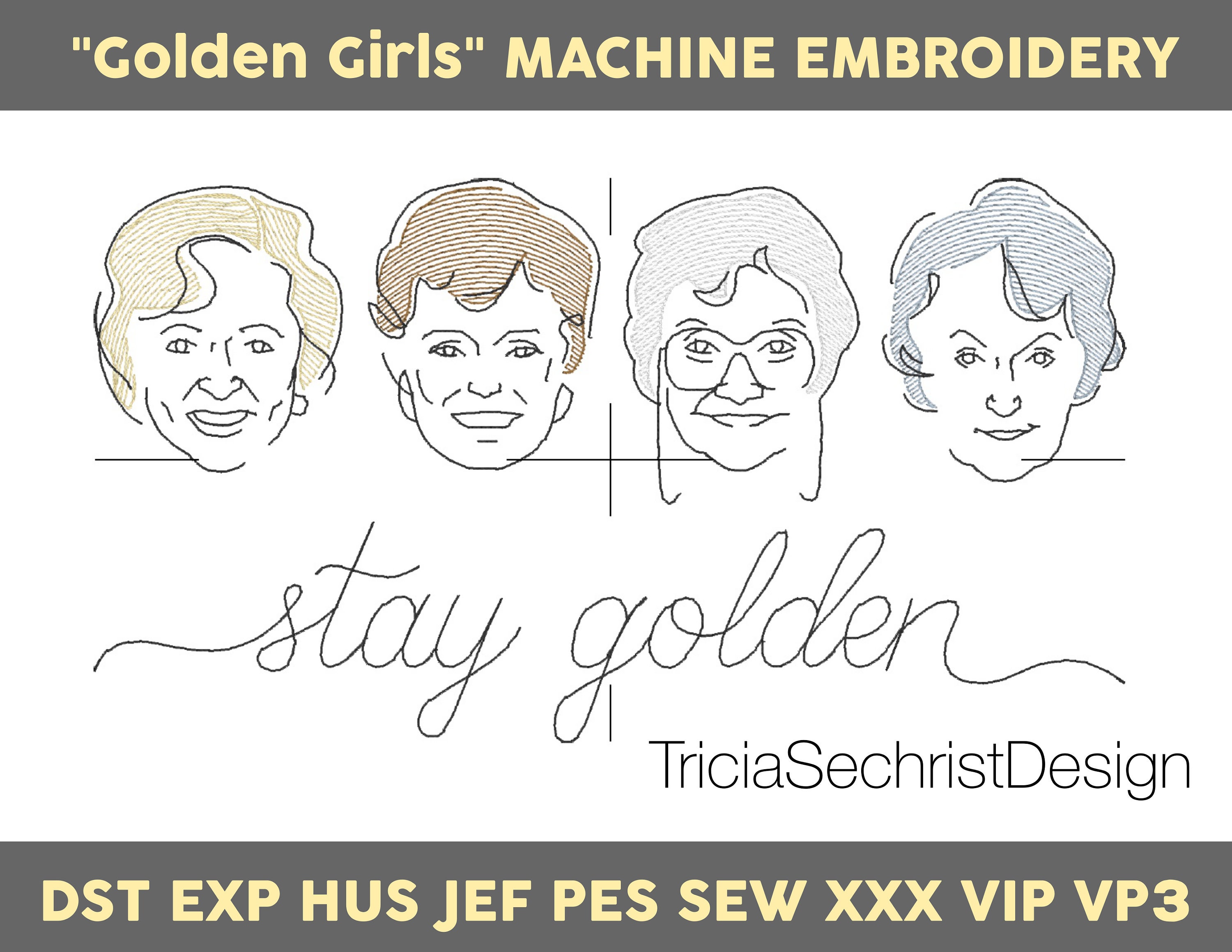 Golden Girls Embroidery Download- lightly stitched-sketch stitch- 5"x7" hoop PES