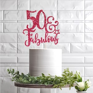 Fifty and Fabulous Cake Topper, 50&#39;th Birthday Cake Topper, Any Number,30,40,50,60,70,80,90th Birthday, Birthday Cake Topper, Cake Decor