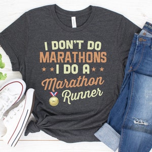 I Don&#39;t Do Marathons I Do A Marathon Runner T Shirt / Tank Top / Hoodie / Marathon Gift / Triathlon Shirt / Gift For Runner / Running Shirt