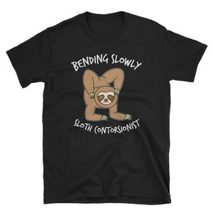 Sloth Contortionist Unisex T Shirt Acrobat Gymnast Yoga Shirt Tshirt T-shirt Tee T Shirt Hoodie Gift Birthday Christmas Holiday Apparel