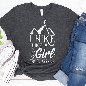 I Hike Like A Girl Try To Keep Up Shirt / Tank Top / Hoodie / Hiking Shirt / Glamping Shirt / Gift for Hiking Mountain Climbing Women image 1