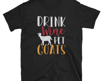Drink Wine Pet Goats  Gift for Goat Lovers Short-Sleeve Unisex T-Shirt
