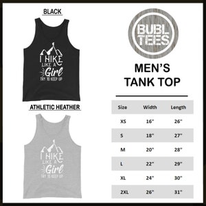 May include: A men's tank top with the text "I hike like a girl try to keep up" in white on a black and athletic heather gray background. The tank top is available in sizes XS to 2XL with corresponding width and length measurements in inches.