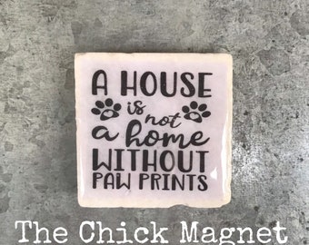 Dog and Cat Magnet, Kitchen Magnet, Pet Magnet Fridge, Locker Magnet, A House Is Not A Home Without Paw Prints Magnet, New Pet Gift, Paw