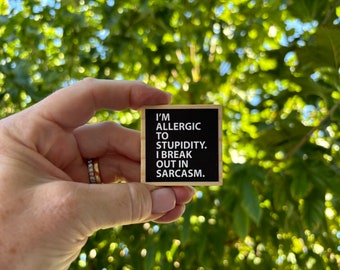 Funny Sarcastic Quote Magnet: Allergic to Stupidity
