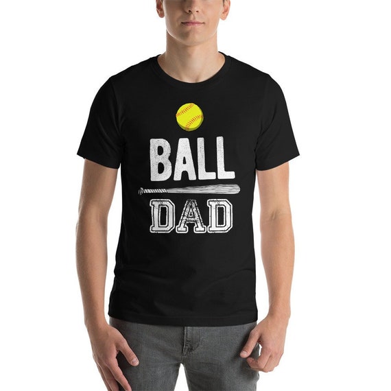 Softball Dad Gifts - Ball Dad Shirt 