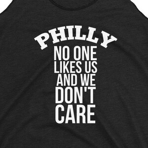 Philly Philadelphia Sports No One Likes Us And We Don&#39;t Care Women&#39;s Racerback Tank