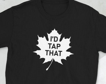I'd Tap That - Funny Maple Syrup Fall Season Tree Sap Tapping Short-Sleeve Unisex T-Shirt