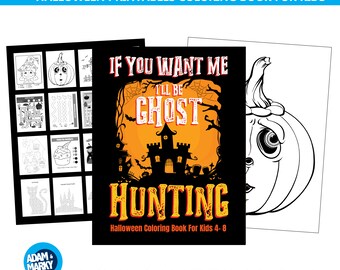 May include: A digital Halloween coloring and activity book titled Adam & Marky featuring 74 pages. The cover displays a black haunted house silhouette against an orange moon with the text If You Want Me I'll Be Ghost Hunting and Halloween Coloring Book For Kids 4-8.