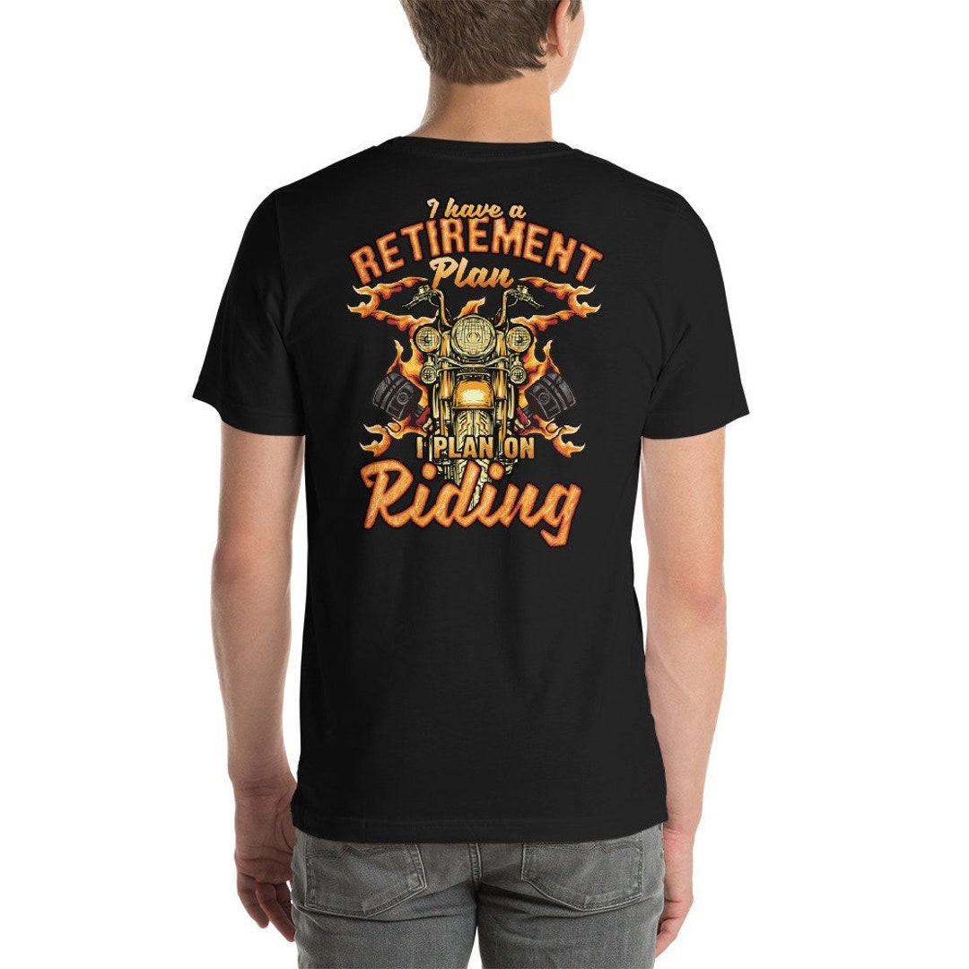 I Have A Retirement Plan I Plan on Riding Design on Back Shirt - Etsy