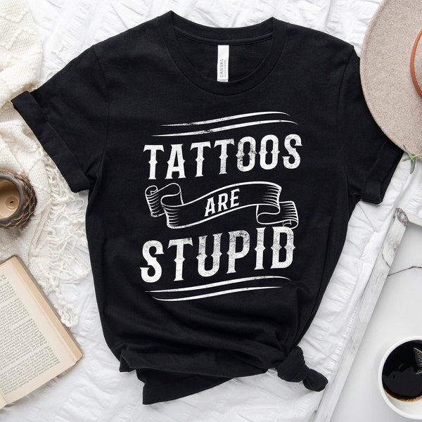 Tattoo Artist Tattooing T-Shirt | Tattoos Are Stupid | Tattoo Shop Studio Owner Shirt | Tattooist Hoodie | Inked Body Art Fan Sweatshirt
