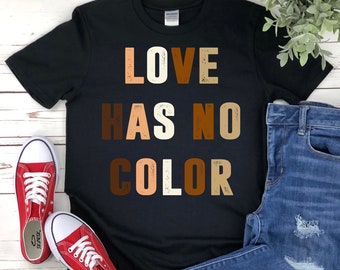 Black Lives Matter Shirt, Love Has No Color, Anti Racism Shirt, No Racism BLM Tshirt, Political Protest Demonstration Black History T-Shirt