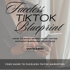 Könnte beinhalten: Ein digitaler Marketing-Leitfaden mit dem Titel "Faceless TikTok Blueprint" mit dem Text "How to Make Money How TikTok Without Showing Your Face". Der Leitfaden wird vor einem verschwommenen Hintergrund gehalten. Der Leitfaden enthält den Text "With MRR" und "Your Guide to Faceless TikTok Marketing."
