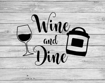 Instant Pot Inspired Wine and Dine Decal