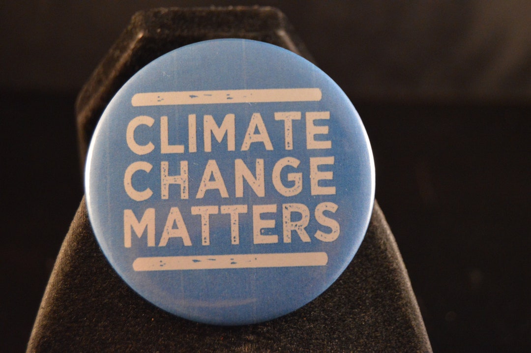 CLIMATE CHANGE MATTERS 2 1/4 Inch Button/pinback - Etsy
