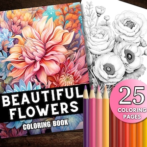 25 Beautiful Flowers Coloring Book Pages, Grayscale Dahlias Printable PDF, Roses Daffodils Instant Download, Adult, Gift for Women, Mom